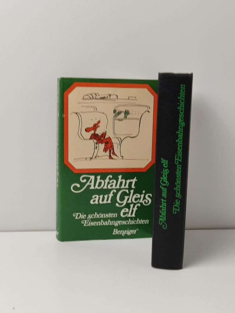 Abfahrt auf Gleis elf. Die schönsten Eisenbahngeschichten Books