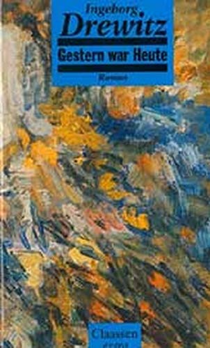 Gestern war Heute: Hundert Jahre Gegenwart. Roman Contemporary literature