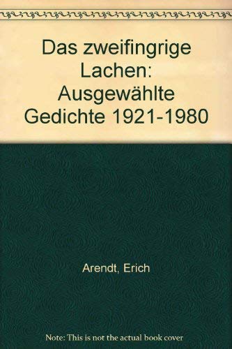 Das zweifingrige Lachen : ausgew. Gedichte 1921 - 1980. Hrsg. u. mit e. Nachw. von Gregor Laschen book