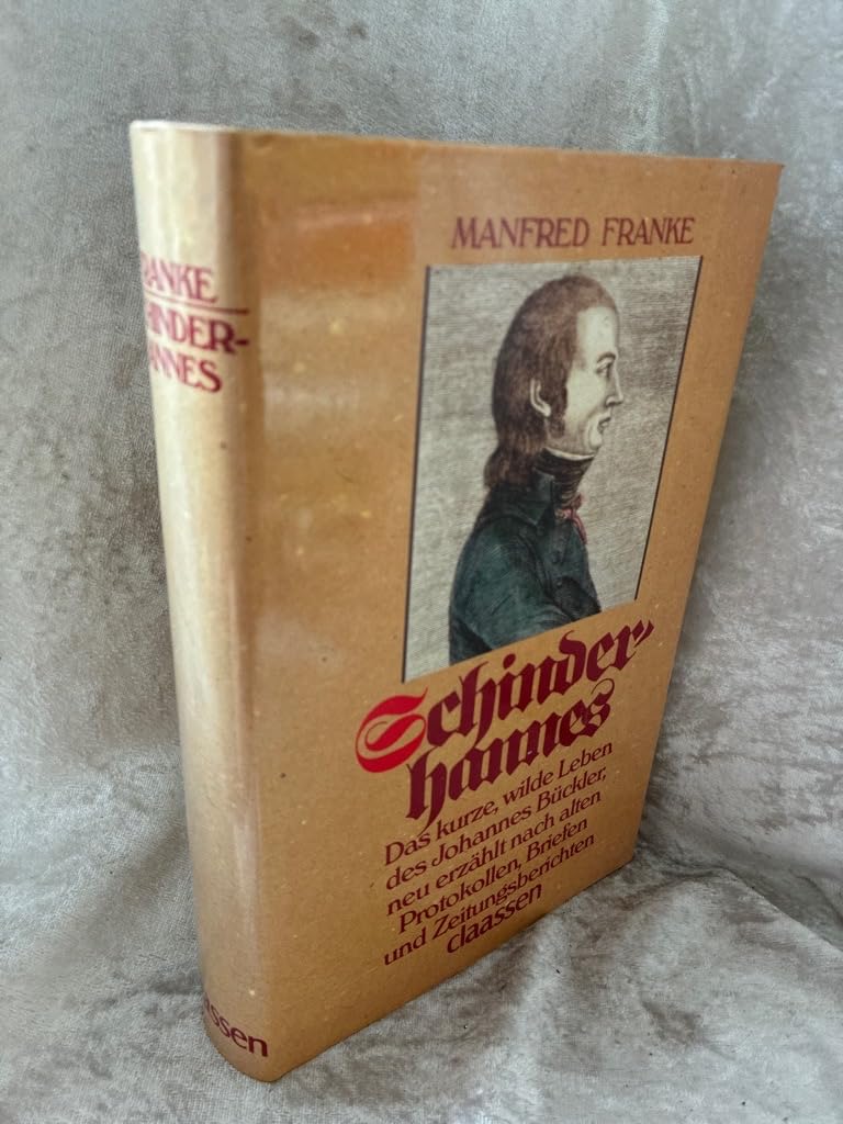 Schinderhannes. Das kurze, wilde Leben des Johannes Bückler, neu erzählt nach alten Protokollen, Briefen und Zeitungsberichten Books