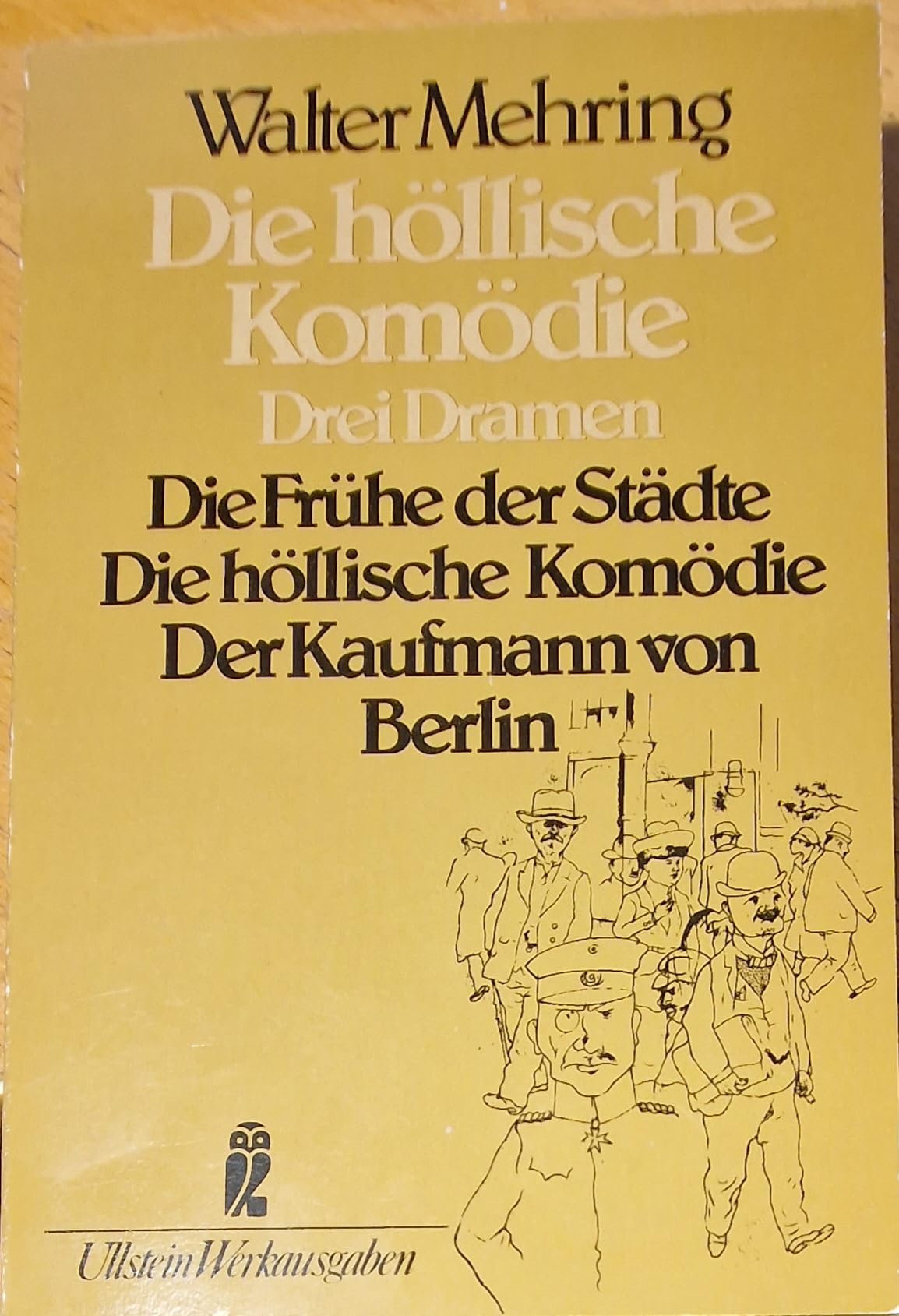 Die höllische Komödie: Drei Dramen: Die höllische Komödie /Der Kaufmann von Berlin /Die Frühe der Städte Drama