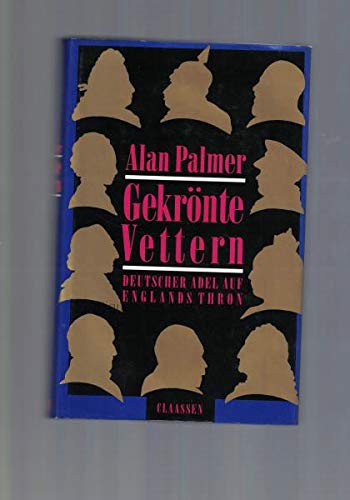 Gekrönte Vettern. Deutscher Adel auf Englands Thron Politics & History