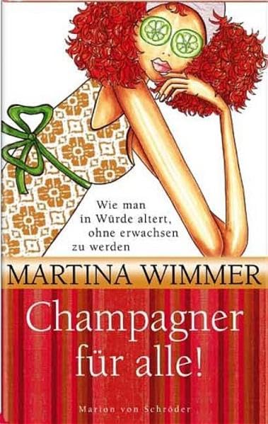 Champagner für alle!: Wie man in Würde altert, ohne erwachsen zu werden Lifestyle