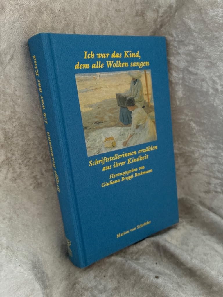 Ich war das Kind, dem alle Wolken sangen. Schriftstellerinnen erzählen aus ihrer Kindheit Memories