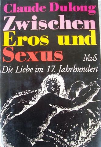 Zwischen Eros und Sexus. Die Liebe im siebzehnten Jahrhundert Books