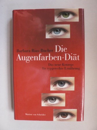 Die Augenfarben-Diät. Das neue Konzept für typgerechte Ernährung Health, Nutrition & Fitness