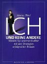 Ich und keine andere. Werden Sie unverwechselbar mit den Strategien erfolgreicher Frauen Business, Finance & Career