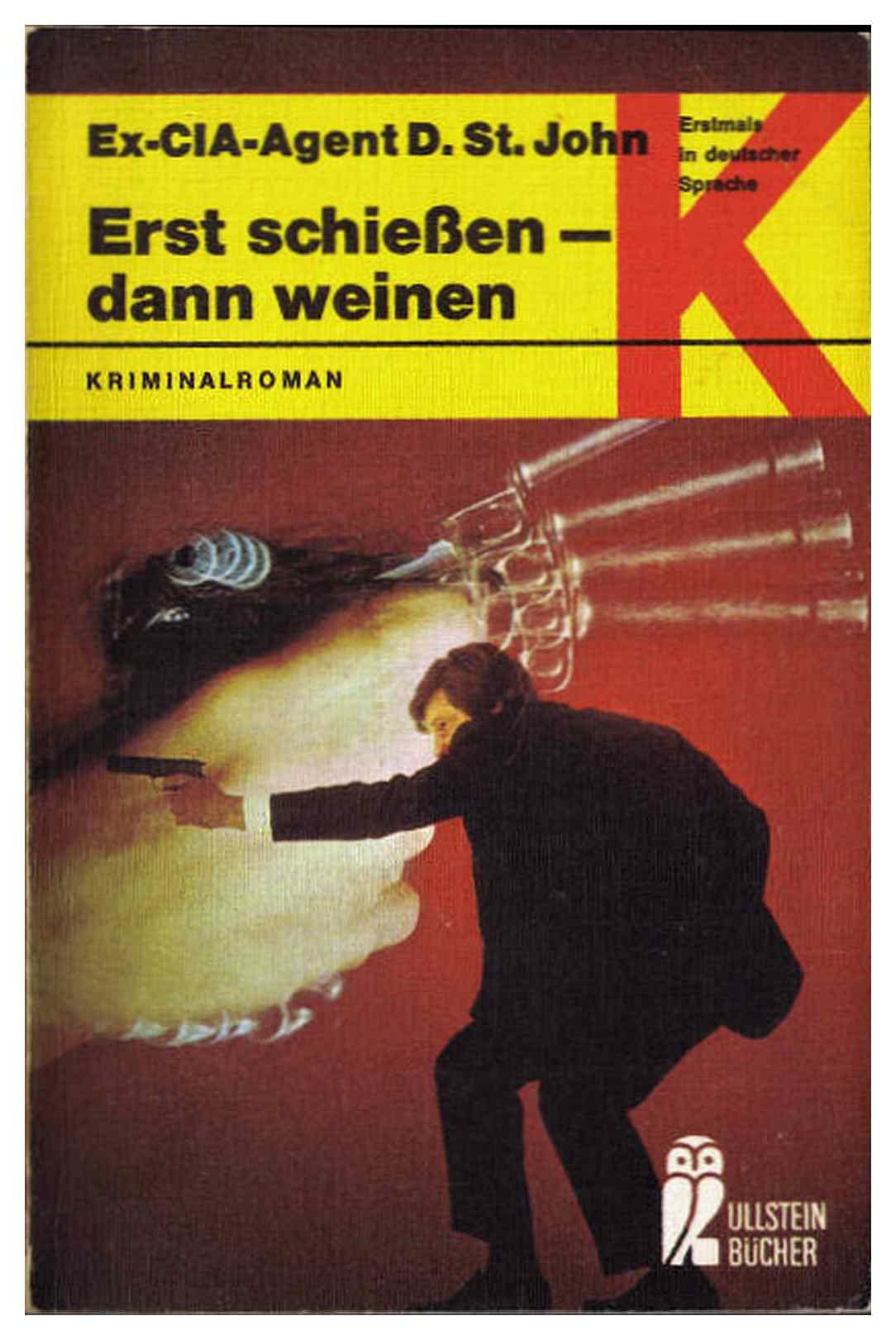 Erst schießen - dann weinen. Kriminalroman. Books