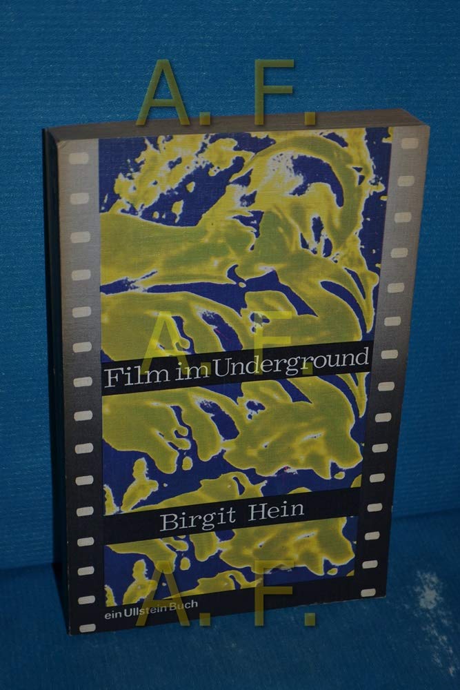 Film im Underground. Von seinen Anfängen bis zum Unabhängigen Kino. Film, Art & Culture