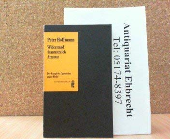 Widerstand, Staatsstreich, Attentat. Der Kampf der Opposition gegen Hitler. German history