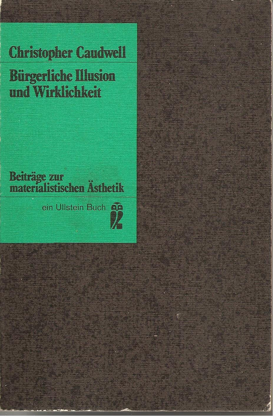 Bürgerliche Illusion und Wirklichkeit. Beiträge zur materialistischen Ästhetik. Social Sciences