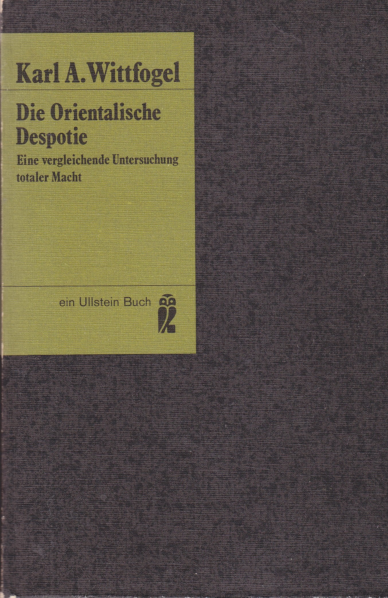 Die orientalische Despotie. Eine vergleichende Untersuchung totaler Macht (Livre en allemand) book