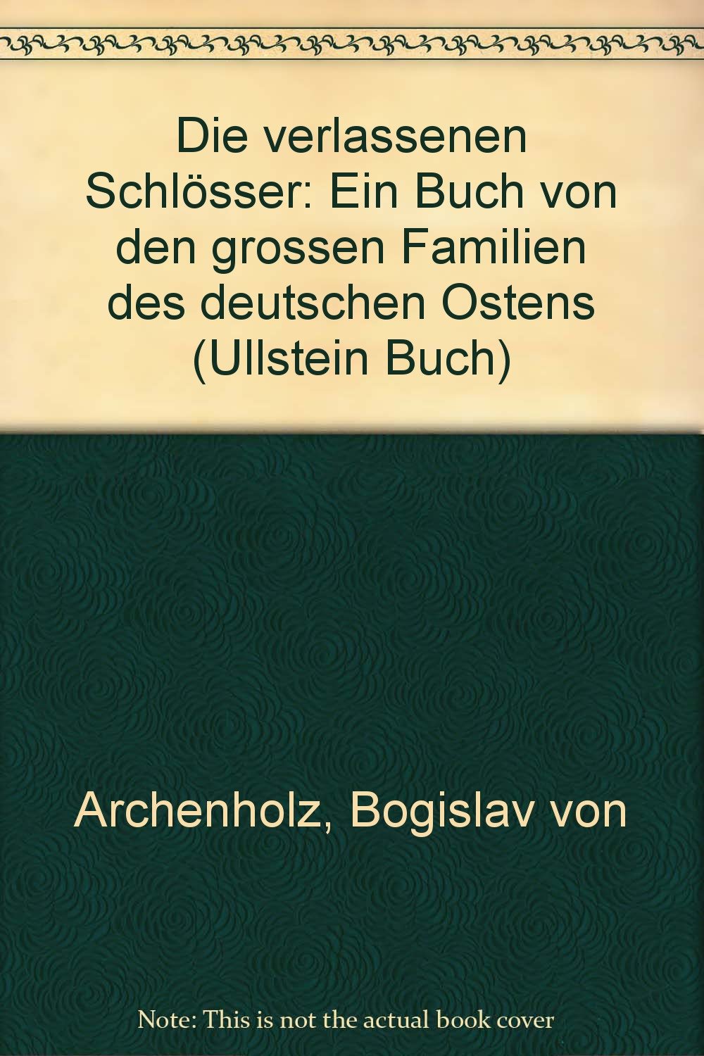 Die verlassenen Schlösser. (6898 173). Ein Buch von den großen Familien des deutschen Ostens. General education