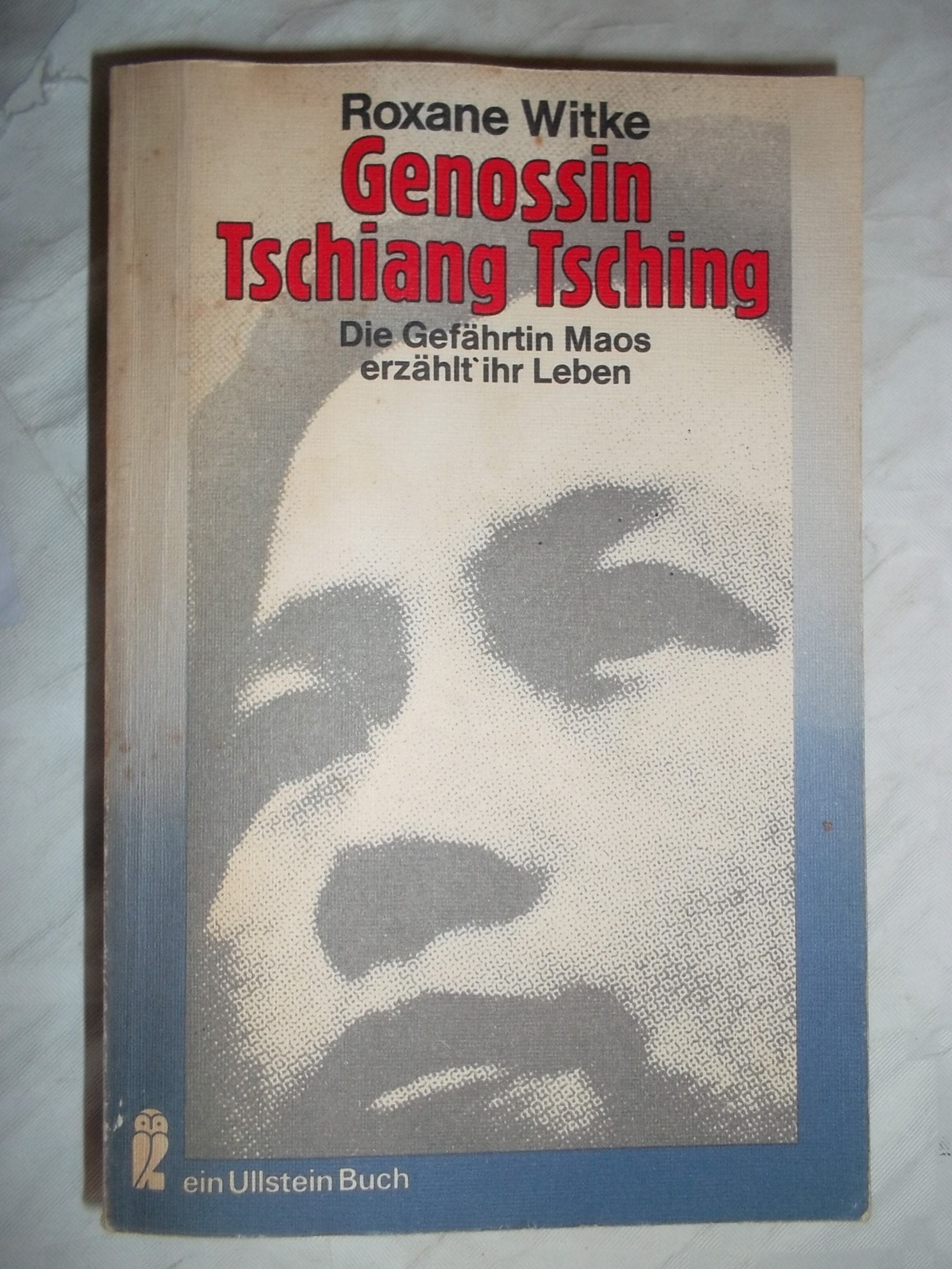 Genossin Tschiang Tsching. Die Gefährtin Maos erzählt ihr Leben. Politics & History