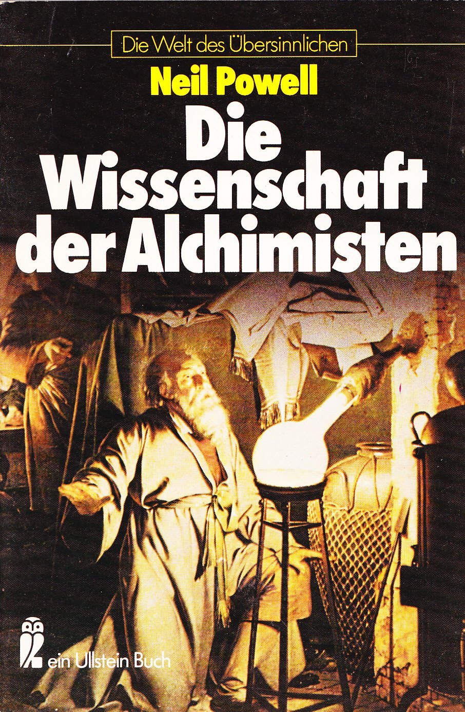 Die Wissenschaft der Alchimisten Ullstein-Buecher; Nr. 3717 : Die Welt d. uebersinnlichen book