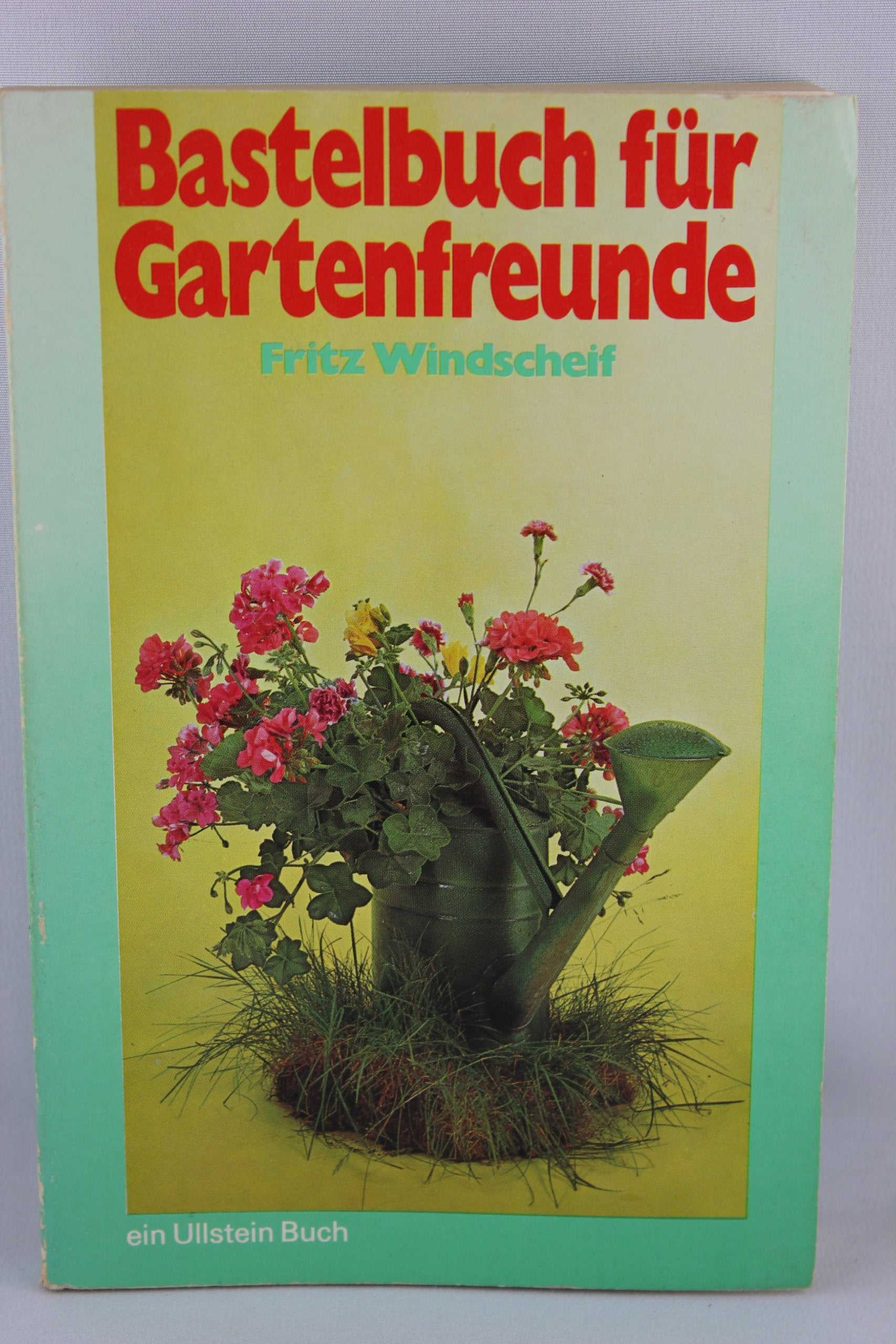 Bastelbuch für Gartenfreunde. Leisure, Home & Garden Books