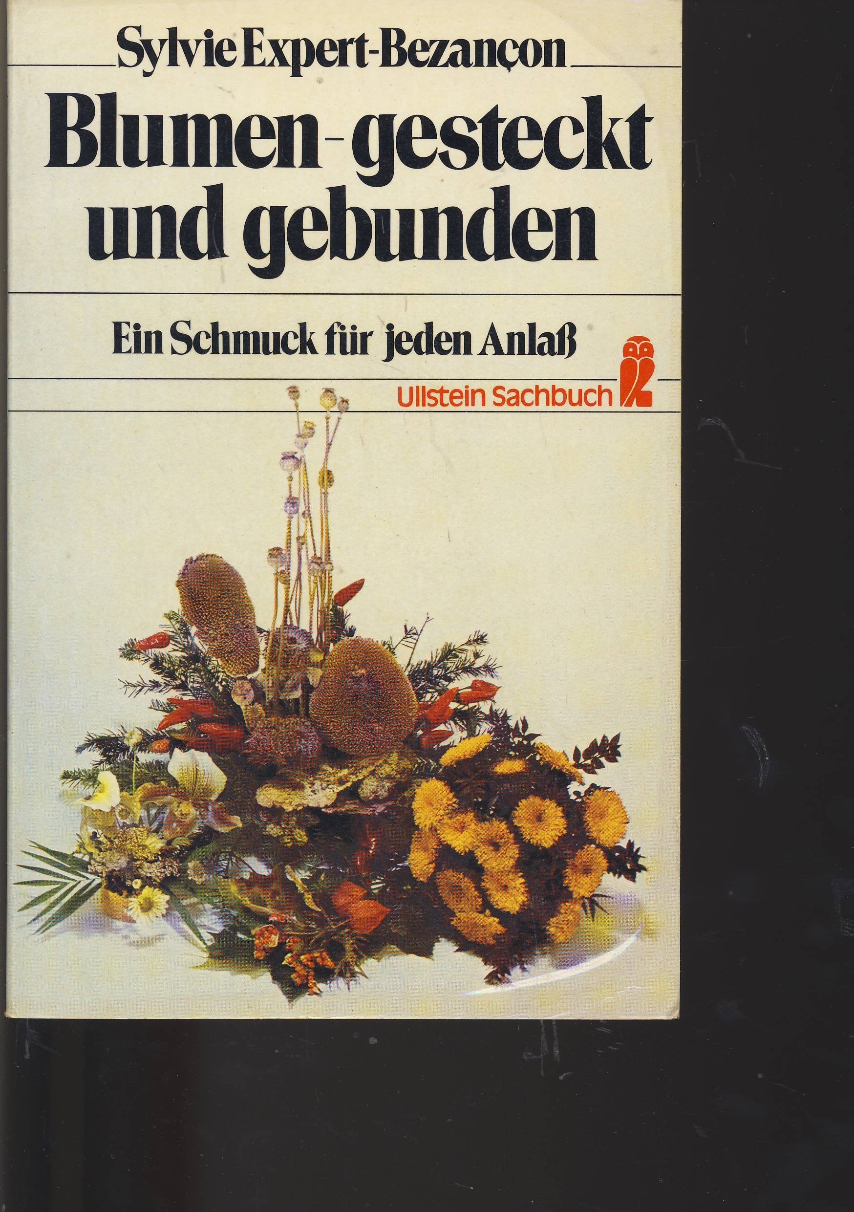 Blumen, gesteckt und gebunden. Ein Schmuck für jeden Anlaß Books