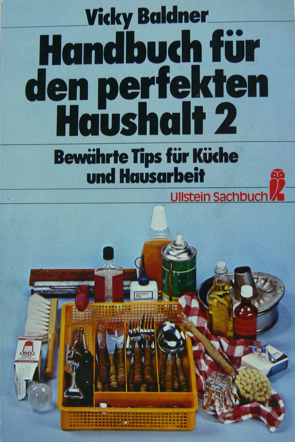 Handbuch für den perfekten Haushalt II. Bewährte Tips für Küche und Haushalt. Books