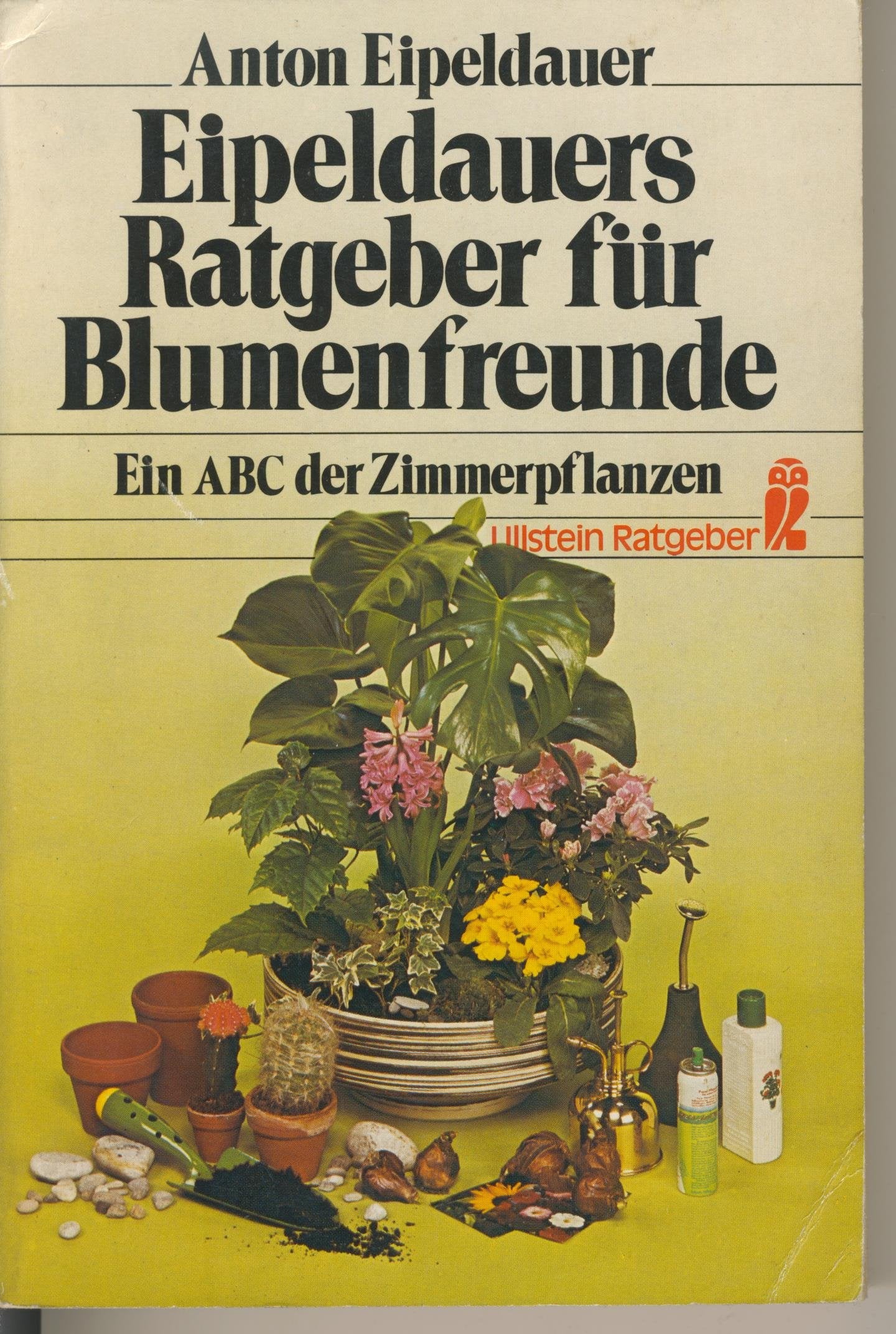 Eipeldauers Ratgeber für Blumenfreunde. Ein ABC der Zimmerpflanzen. Books