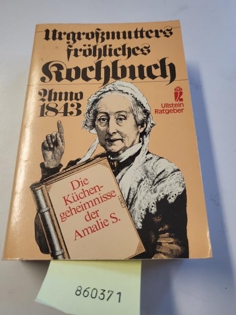 Urgroßmutters fröhliches Kochbuch Anno 1843. Die Küchengeheimnisse der Amalie S. Books