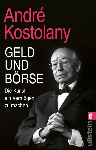 Geld und Börse: Die Kunst, ein Vermögen zu machen | Unübertroffene und zeitlose Weisheiten des Börsengurus Business, Finance & Career
