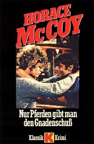 Nur Pferden gibt man den Gnadenschuß. Roman Books