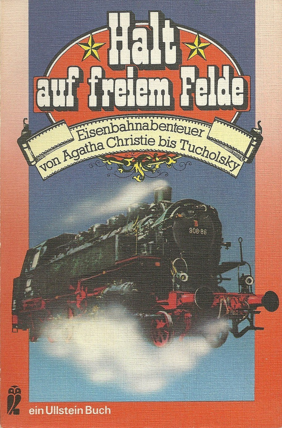 Halt auf freiem Felde. Eisenbahnabenteuer von Agatha Christie bis Kurt Tucholsky. Books