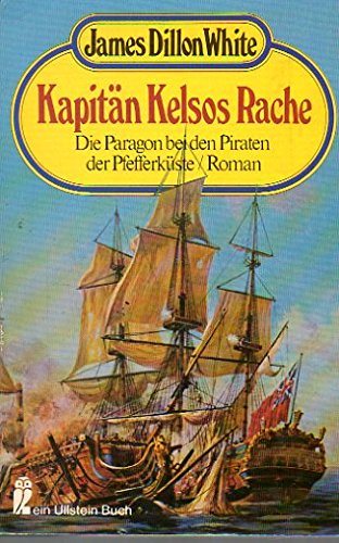 Kapitän Kelsos Rache. Die Paragon bei den Piraten der Pfefferküste. Books