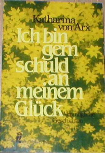 Ich bin gern schuld an meinem Glück. Satiren und Geschichten. Books