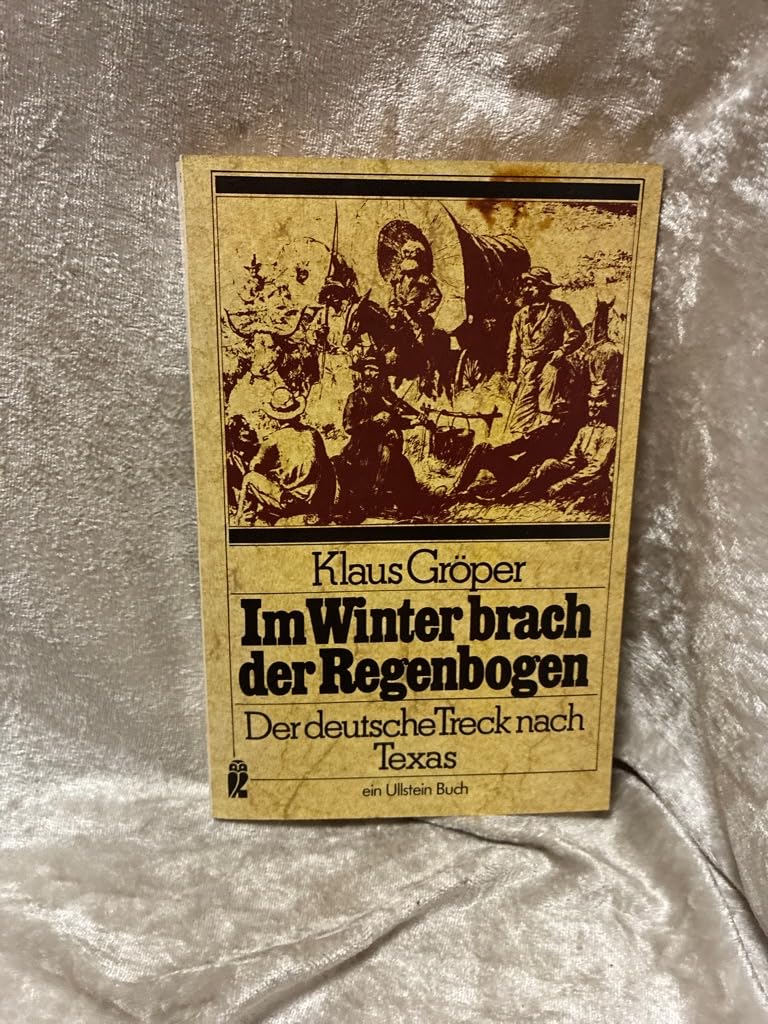 Product Image: Im Winter brach der Regenbogen. Der deutsche Treck nach Texas.