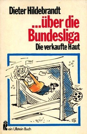Über die Bundesliga. Die verkaufte Haut oder Ein Leben im Trainingsanzug. Leisure & Fun