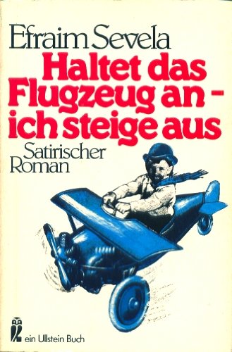 Haltet das Flugzeug an, ich steig aus. Satirischer Roman. Business & Technology