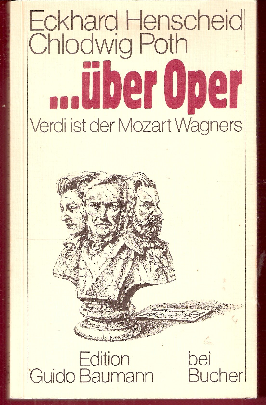 über Oper. Verdi ist der Mozart Wagners. Ein Opernführer für Versierte und Versehrte. Arts & Music