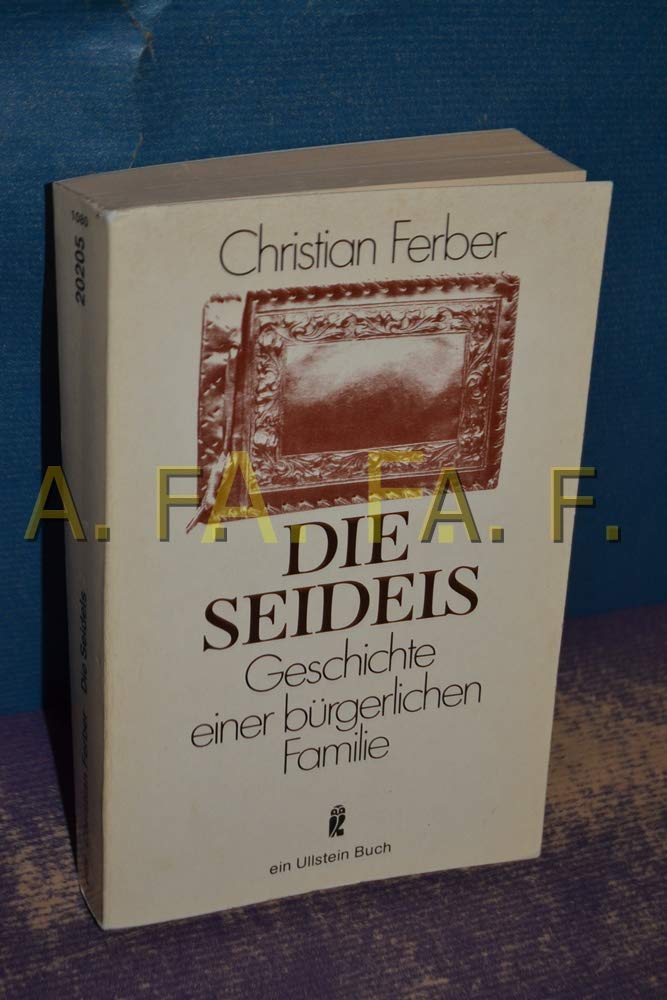 Die Seidels. Geschichte einer bürgerlichen Familie 1811 - 1977. Professional & Reference Books