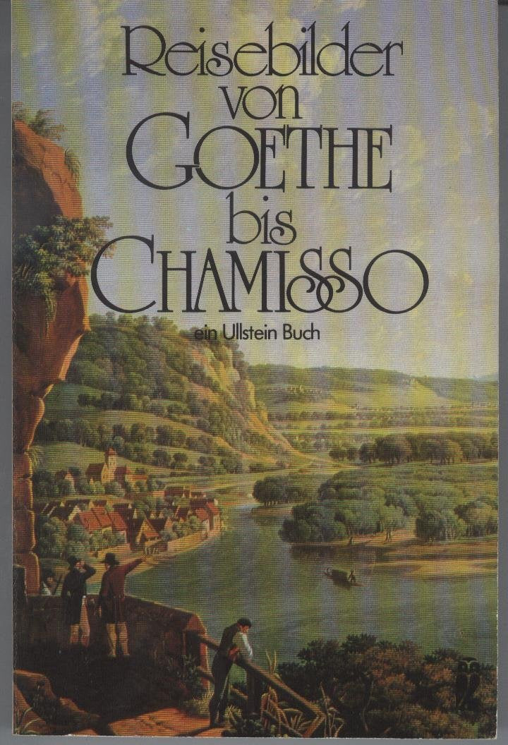 Reisebilder von Goethe bis Chamisso. Wanderschaften und Schicksale. Travel