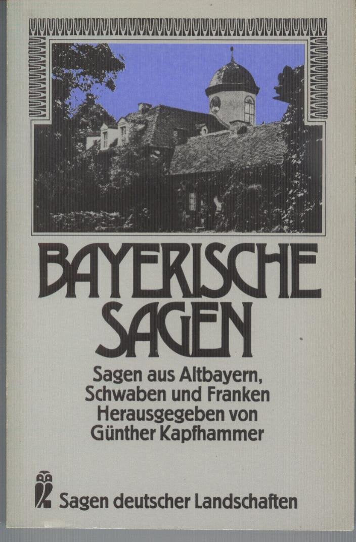 Bayerische Sagen. Sagen aus Altbayern, Schwaben und Franken General education