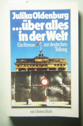 über alles in der Welt. Ein Roman zur deutschen Teilung. Politics & History