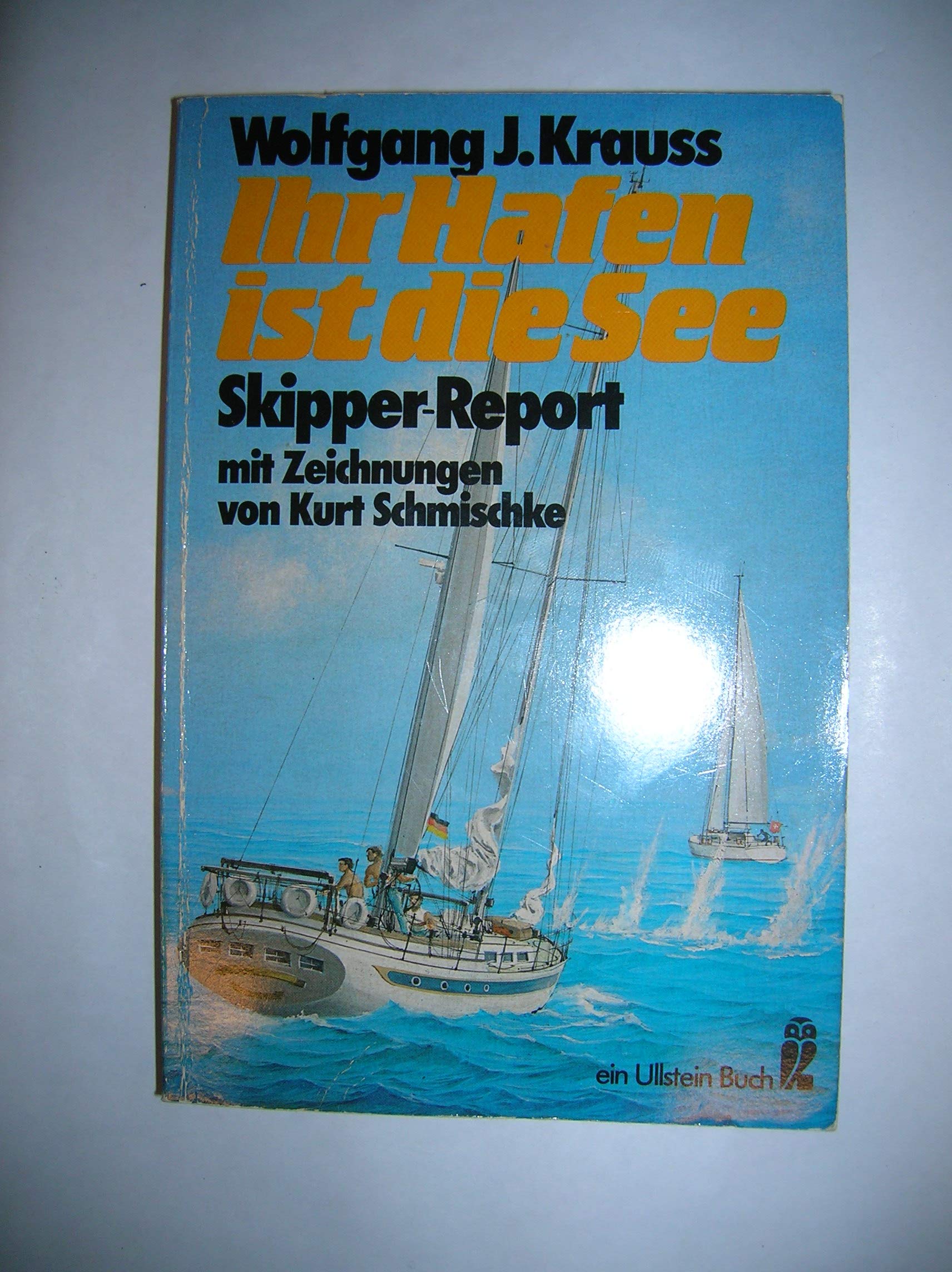 Ihr Hafen ist die See. Skipper- Report. ( maritim). Books