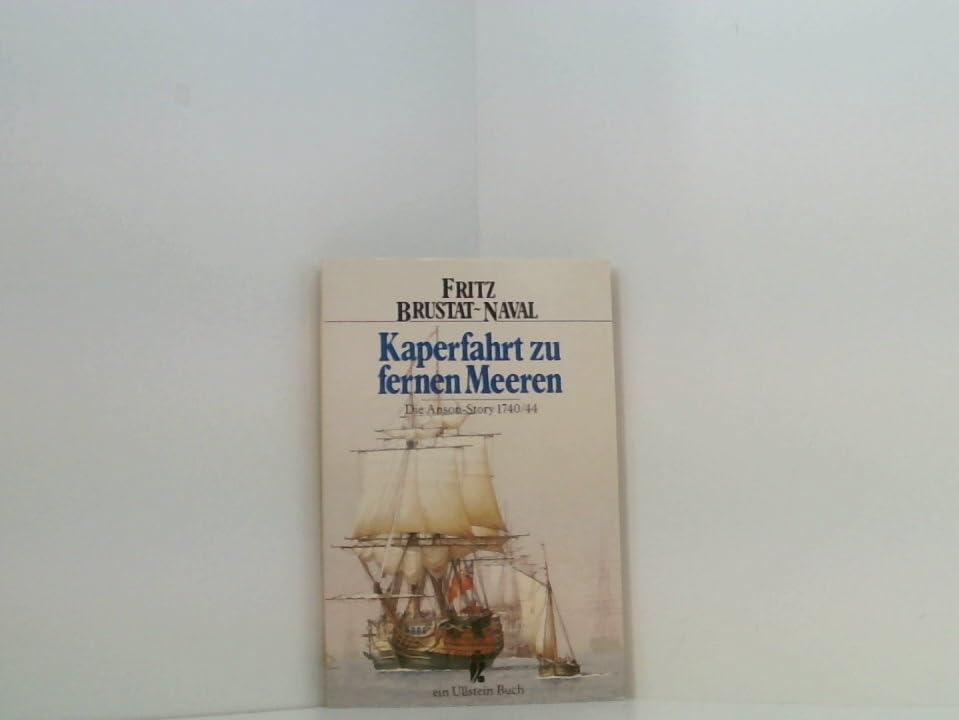 Kaperfahrt zu fremden Meeren. Die Anson- Story 1740/44. ( Ullstein maritim). Politics & History