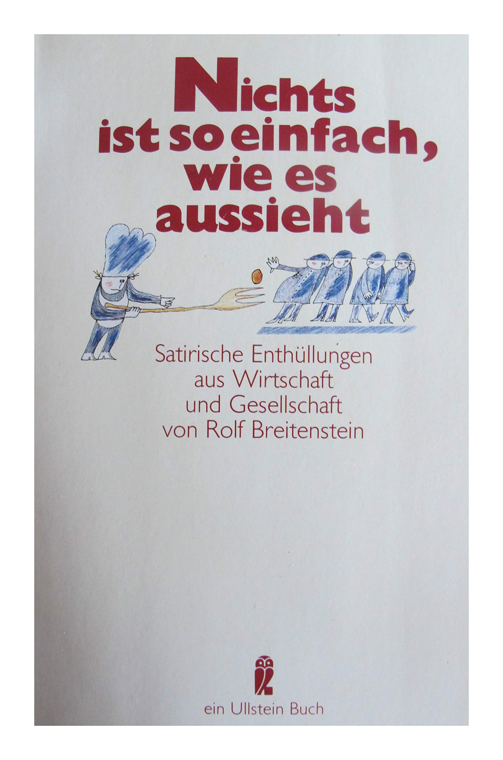 Nichts ist so einfach, wie es aussieht. Satirische Enthüllungen aus Wirtschaft und Gesellschaft. Politics & History