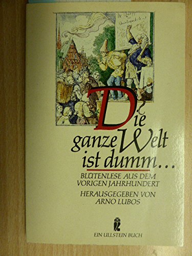 Die ganze Welt ist dumm. Blütenlese aus dem vorigen Jahrhundert. Books