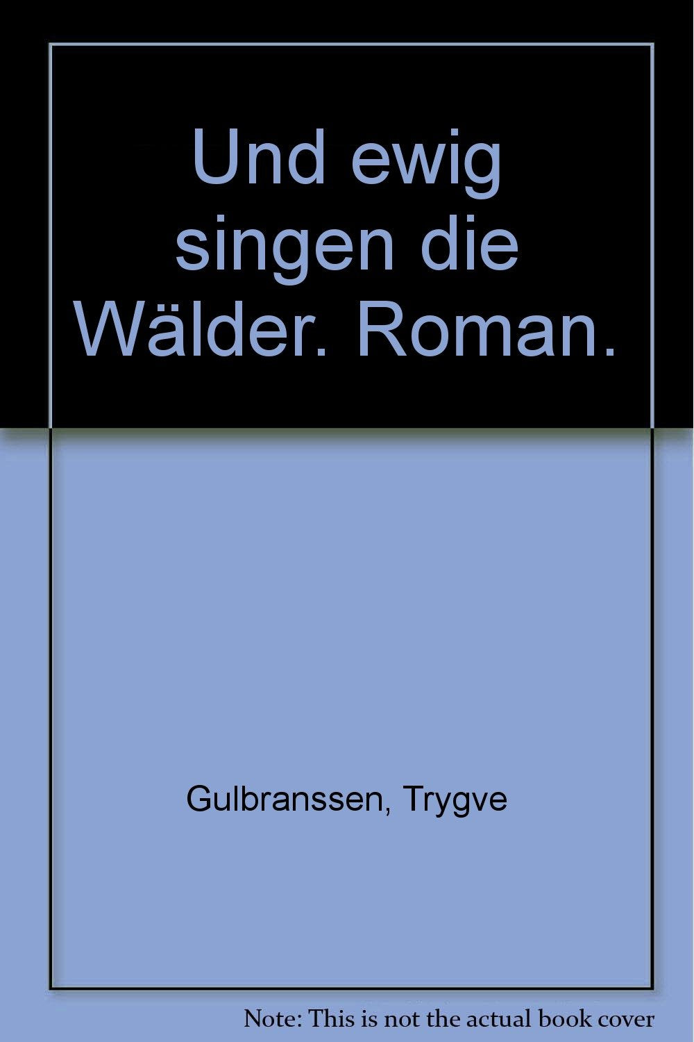 Und ewig singen die Wälder. Roman. Classics