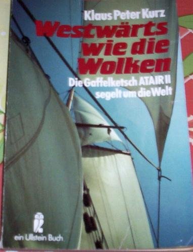 Westwärts wie die Wolken. Die Gaffelketsch ATAIR II segelt um die Welt. ( maritim). Books