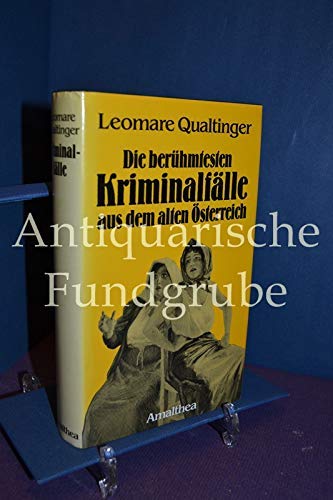Die berühmtesten Kriminalfälle aus dem alten Österreich. Books