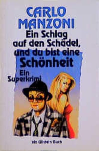 Ein Schlag auf den Schädel, und du bist eine Schönheit: Ein Superkrimi (Ullstein Taschenbuch) Crime & Thrillers