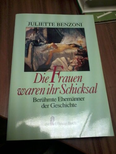 Die Frauen waren ihr Schicksal. Berühmte Ehemänner der Geschichte. Politics & History