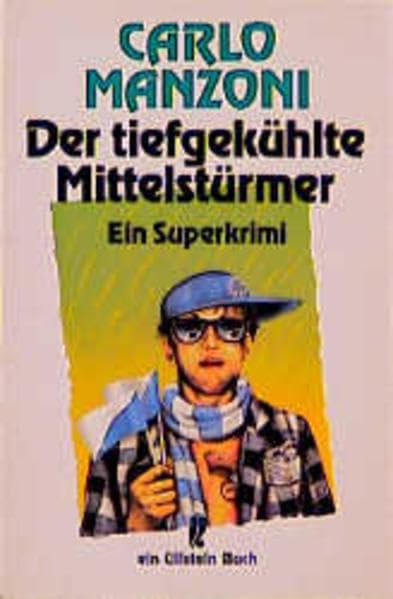 Der tiefgekühlte Mittelstürmer: Ein Superkrimi (Ullstein Taschenbuch) Crime & Thrillers