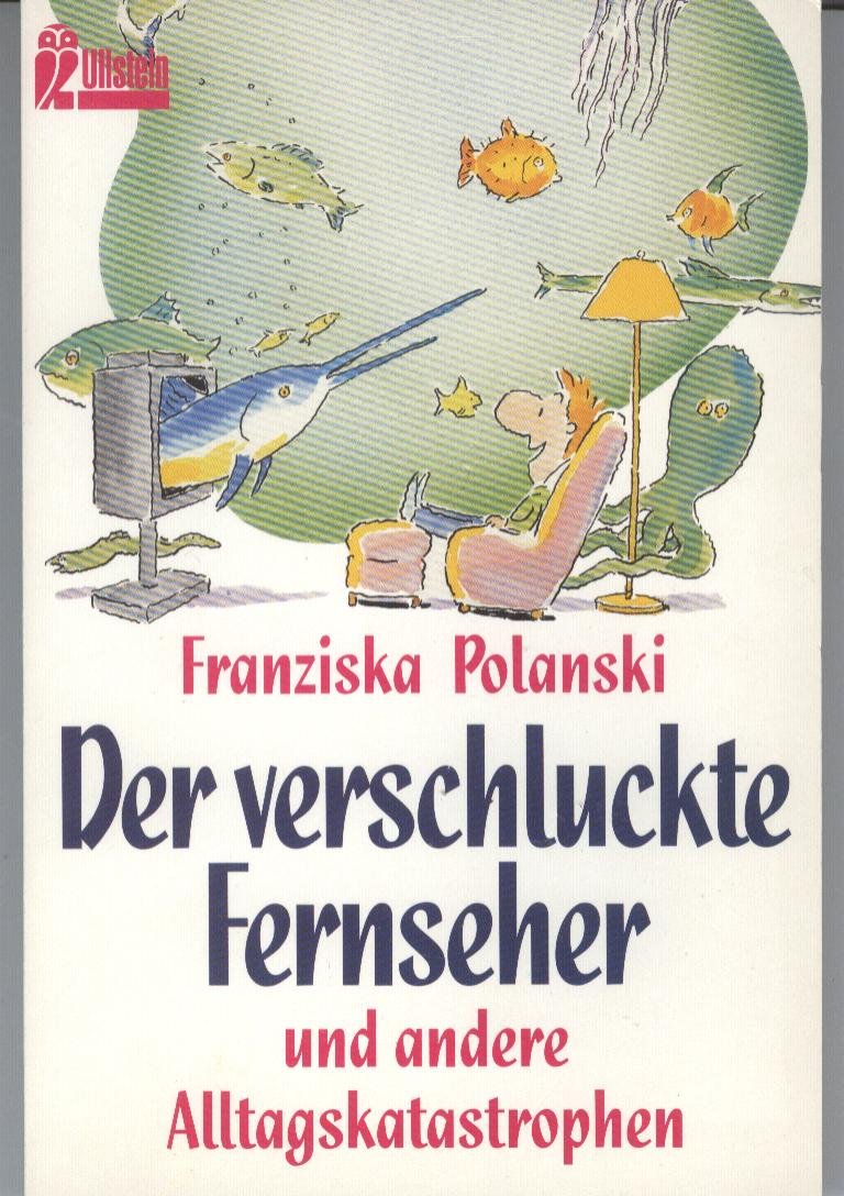 Der verschluckte Fernseher und andere Alltagskatastrophen (Ullstein Taschenbuch) Books