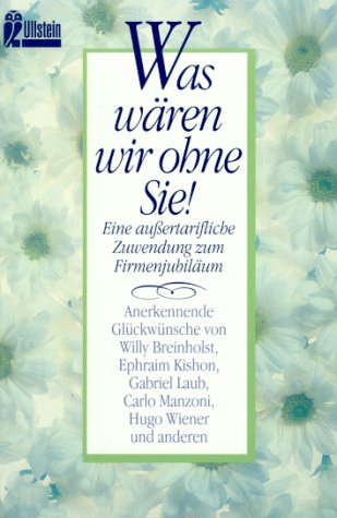 Was wären wir ohne Sie!: Eine aussertarifliche Zuwendung zum Firmenjubiläum (Ullstein Geschenkbücher) Books