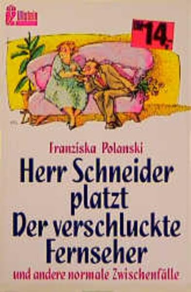 Herr Schneider platzt /Der verschluckte Fernseher und andere normale Zwischenfälle (Ullstein Taschenbuch) Books